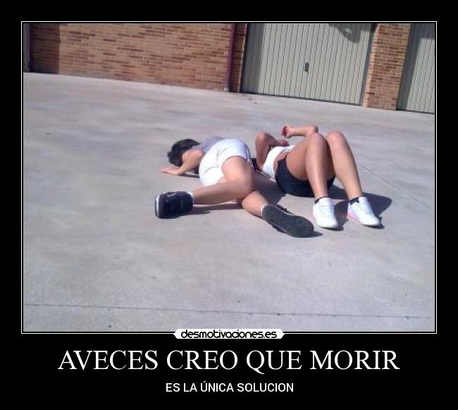 AVECES CREO QUE MORIR -