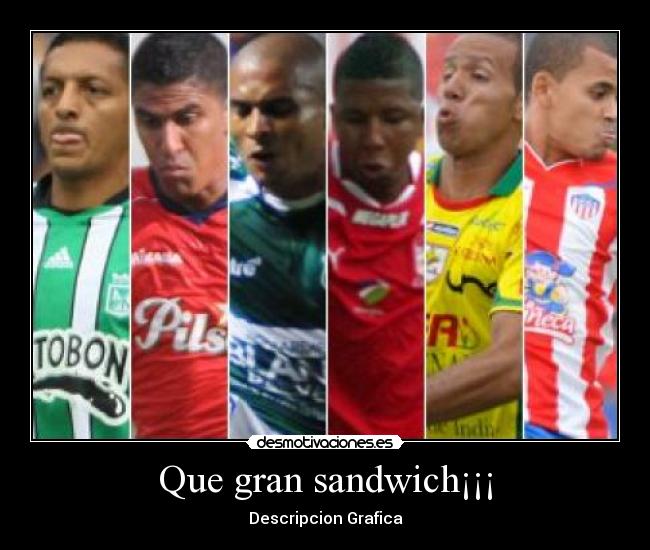 Que gran sandwich¡¡¡ - Descripcion Grafica
