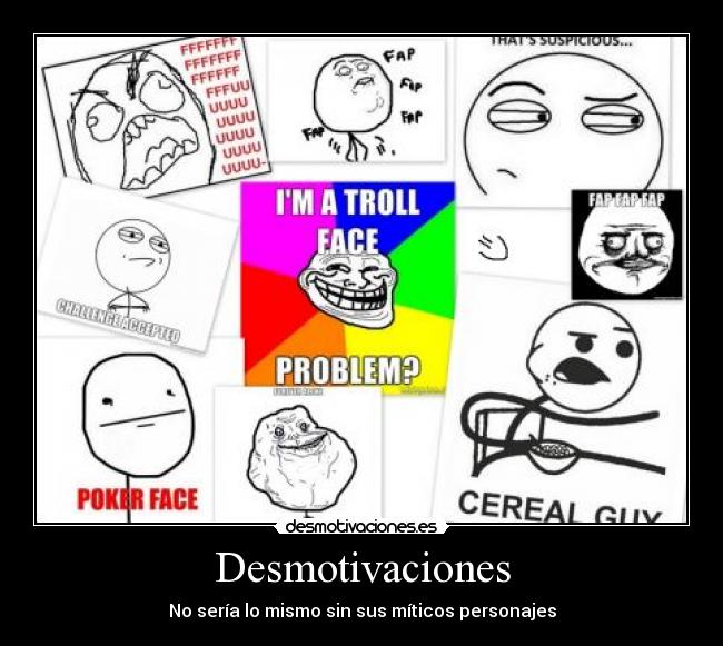 Desmotivaciones - No sería lo mismo sin sus míticos personajes