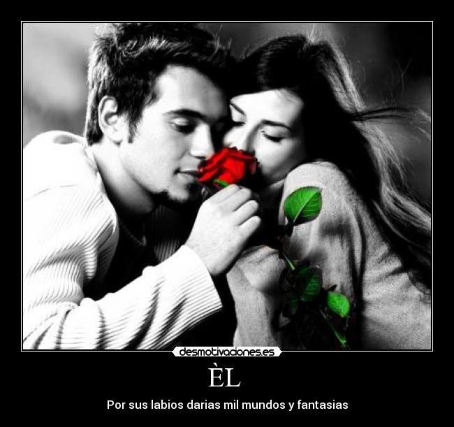 ÈL - Por sus labios darias mil mundos y fantasias