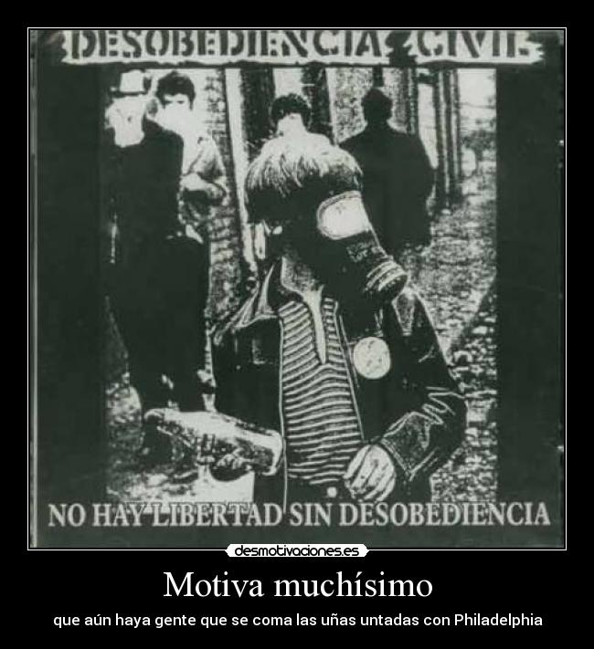 Motiva muchísimo - que aún haya gente que se coma las uñas untadas con Philadelphia