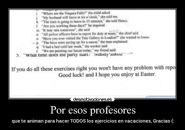 Por esos profesores - que te animan para hacer TODOS los ejercicios en vacaciones, Gracias (:
