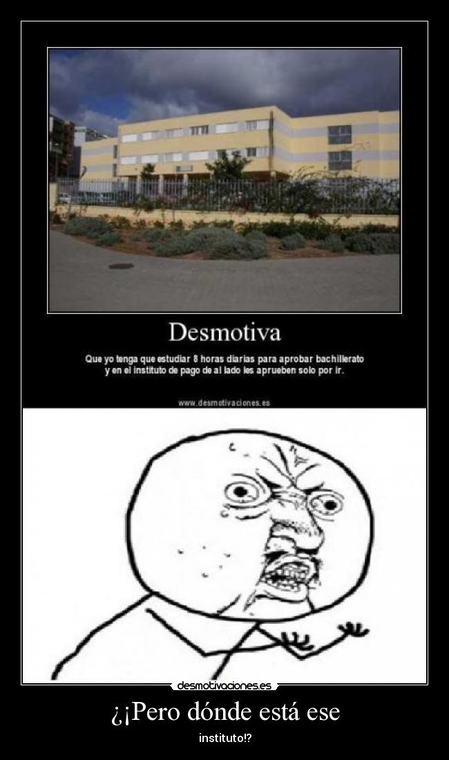 ¿¡Pero dónde está ese - instituto!?