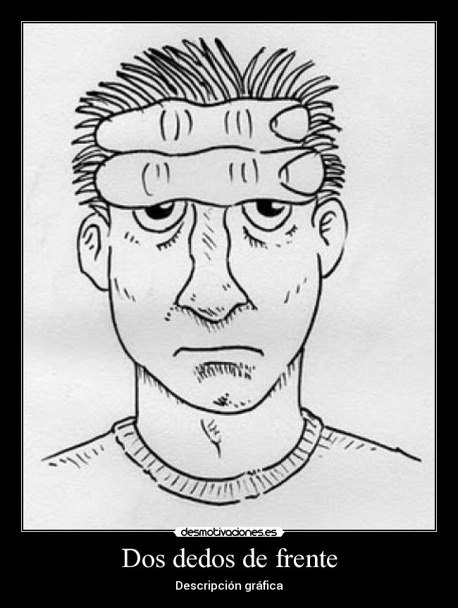 Dos dedos de frente -