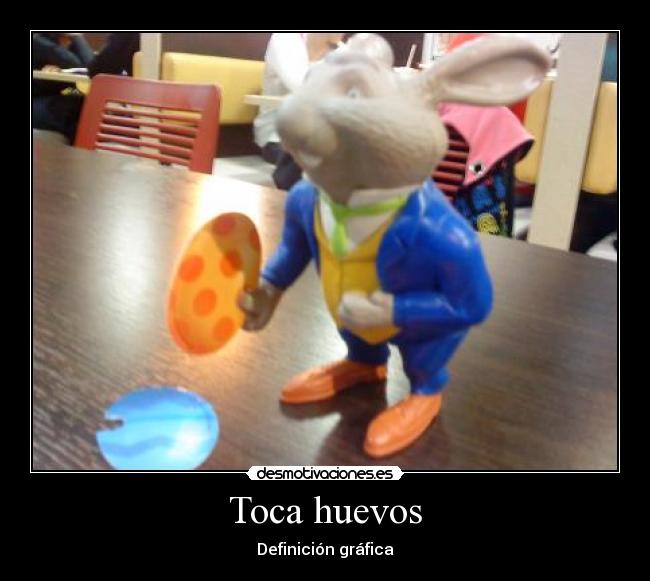 Toca huevos -