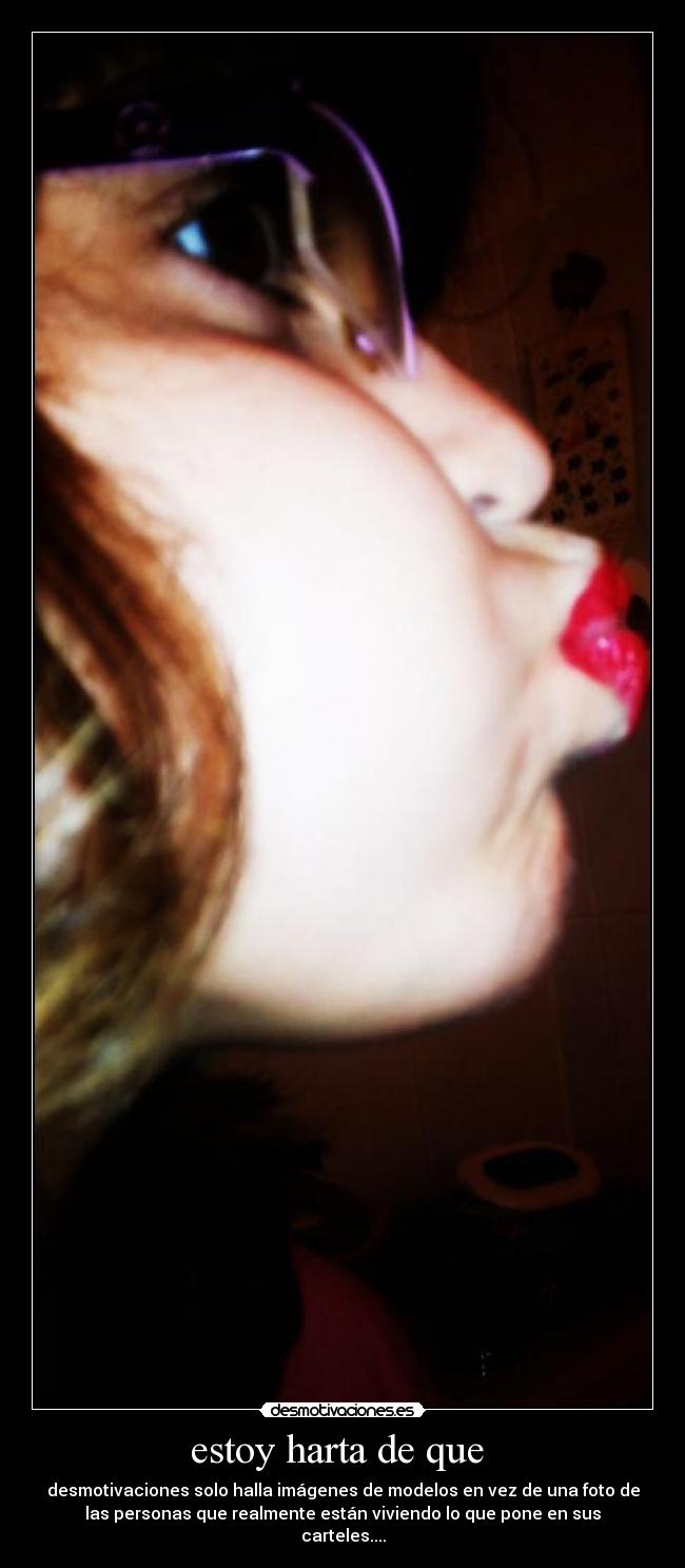 estoy harta de que -