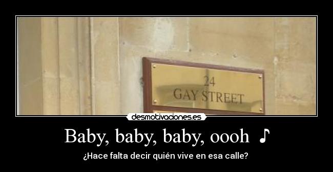Baby, baby, baby, oooh  ♪ - 