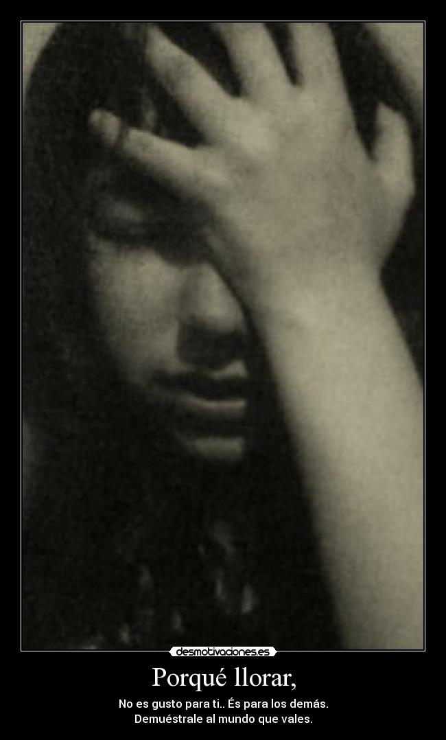 Porqué llorar, -