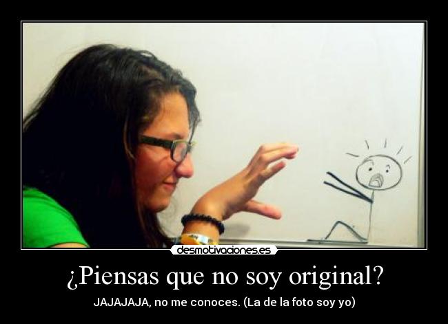 ¿Piensas que no soy original? - 