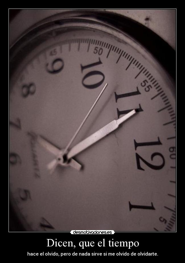 Dicen, que el tiempo -