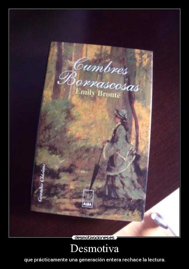 Desmotiva - que prácticamente una generación entera rechace la lectura.