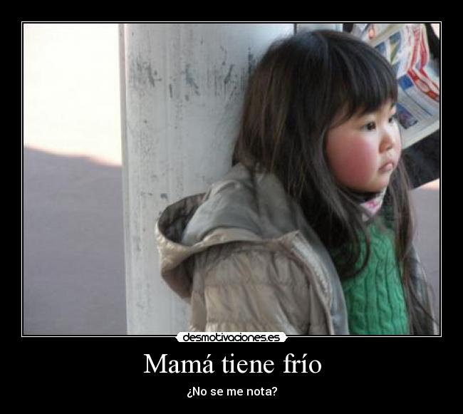Mamá tiene frío - 