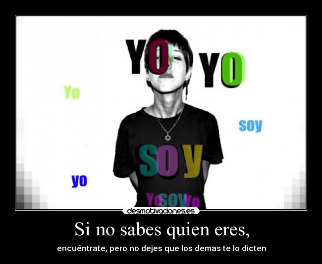Si no sabes quien eres, - 