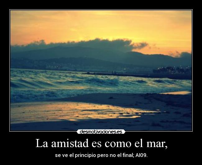 La amistad es como el mar, - 