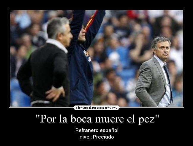 Por la boca muere el pez -