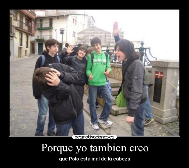 Porque yo tambien creo -