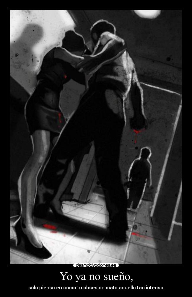 Yo ya no sueño, -