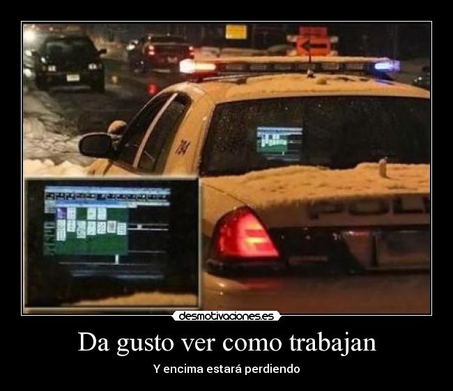 Da gusto ver como trabajan -