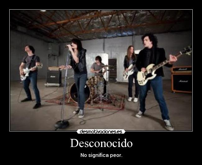 Desconocido - No significa peor.