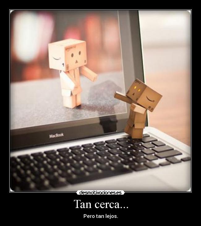 Tan cerca... - 
