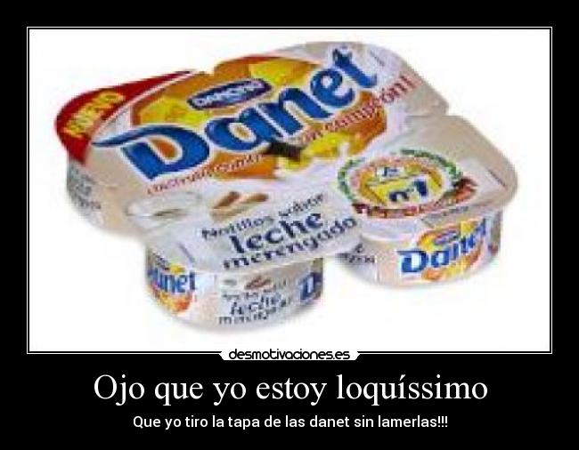 Ojo que yo estoy loquíssimo -