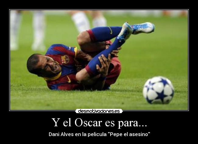 Y el Oscar es para... - Dani Alves en la pelicula Pepe el asesino