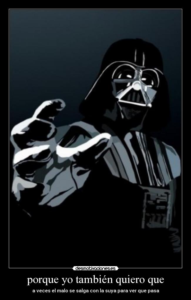 porque yo también quiero que - 