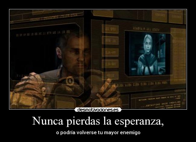 Nunca pierdas la esperanza, -