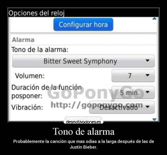 Tono de alarma - Probablemente la canción que mas odias a la larga después de las de Justin Bieber.