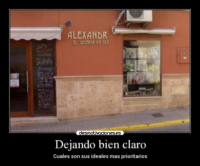 Dejando bien claro - Cuales son sus ideales mas prioritarios