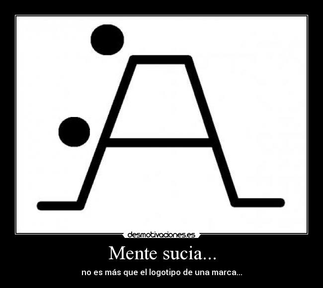 Mente sucia... -