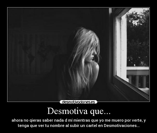 Desmotiva que... -