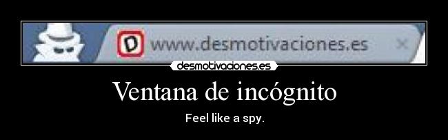 Ventana de incógnito - Feel like a spy.