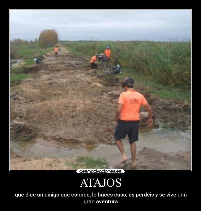 ATAJOS - que dice un amigo que conoce, le haces caso, os perdéis y se vive una gran aventura