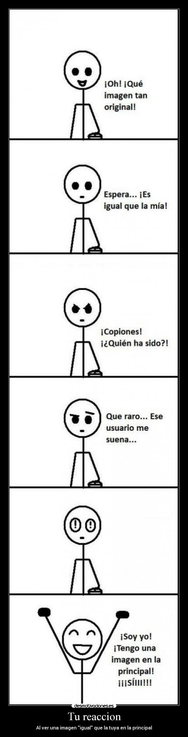 Tu reaccion - Al ver una imagen igual que la tuya en la principal