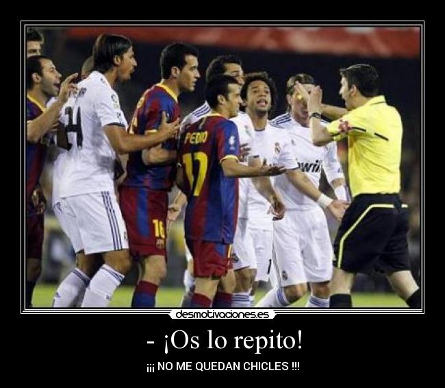 - ¡Os lo repito! - ¡¡¡ NO ME QUEDAN CHICLES !!!