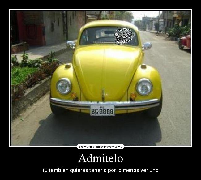 Admitelo - tu tambien quieres tener o por lo menos ver uno