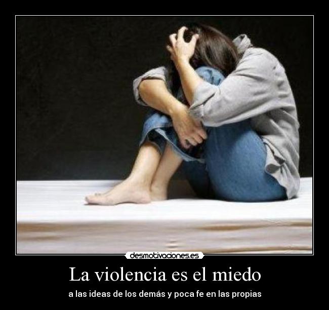 La violencia es el miedo - 