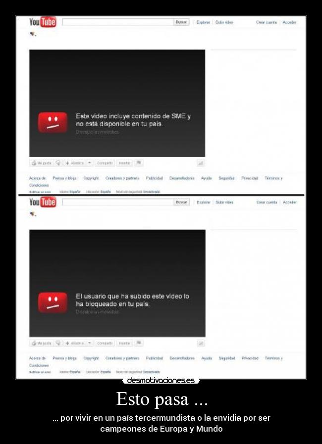 Esto pasa ... - ... por vivir en un país tercermundista o la envidia por ser
campeones de Europa y Mundo