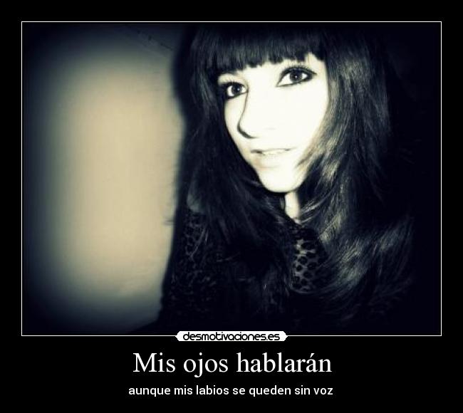 Mis ojos hablarán - aunque mis labios se queden sin voz
