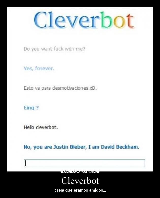 Cleverbot - creía que eramos amigos...