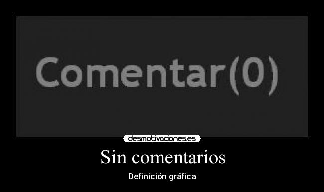 Sin comentarios - Definición gráfica