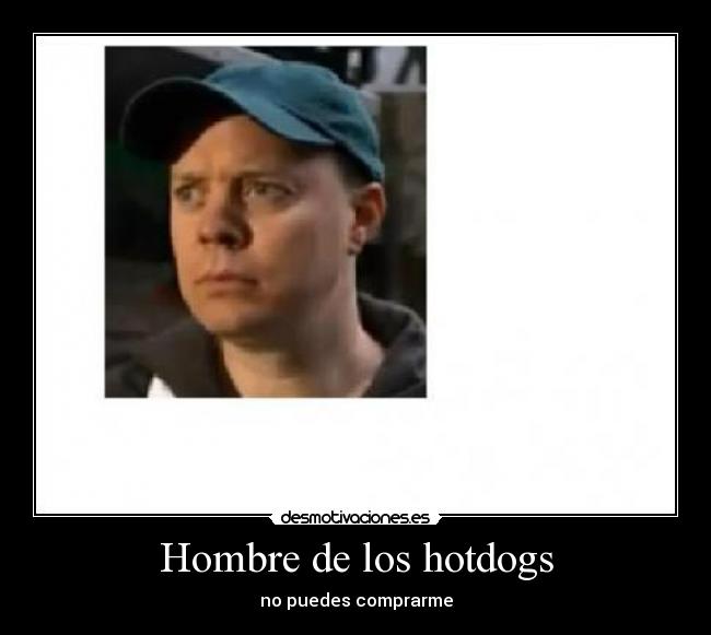 carteles hombre los hotdogs desmotivaciones
