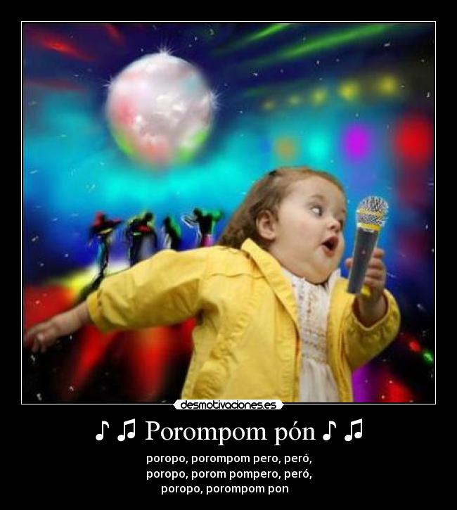 ♪ ♫ Porompom pón ♪ ♫ -