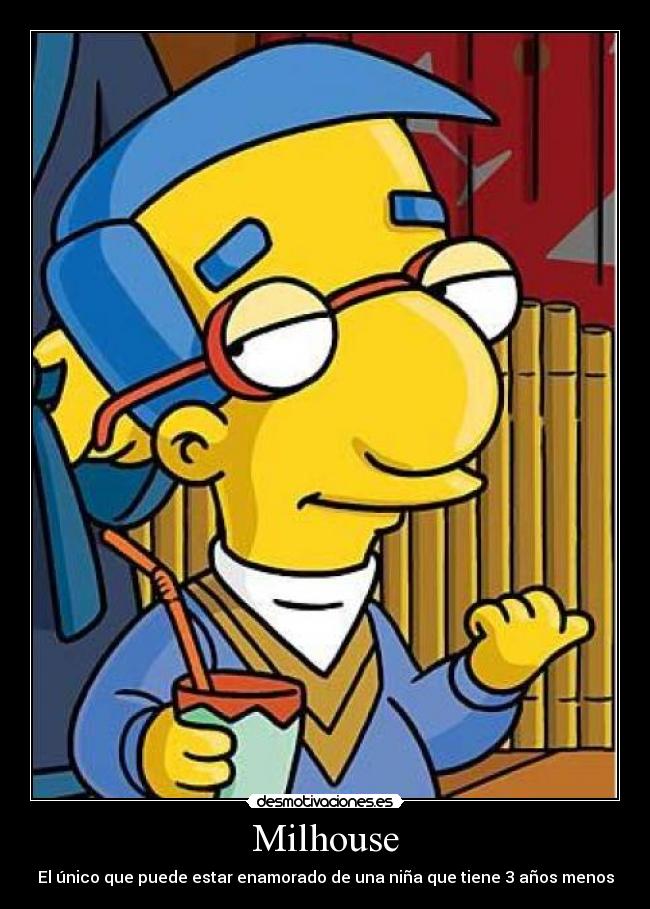 Milhouse - El único que puede estar enamorado de una niña que tiene 3 años menos
