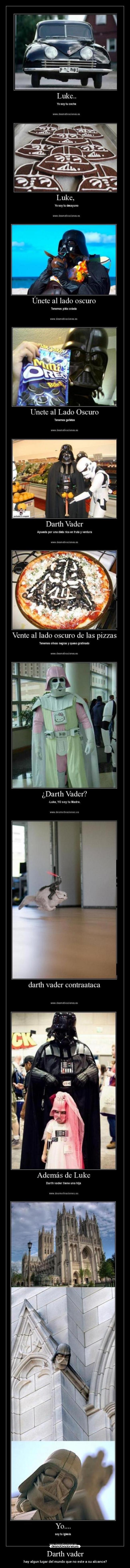 Darth vader - hay algun lugar del mundo que no este a su alcance?