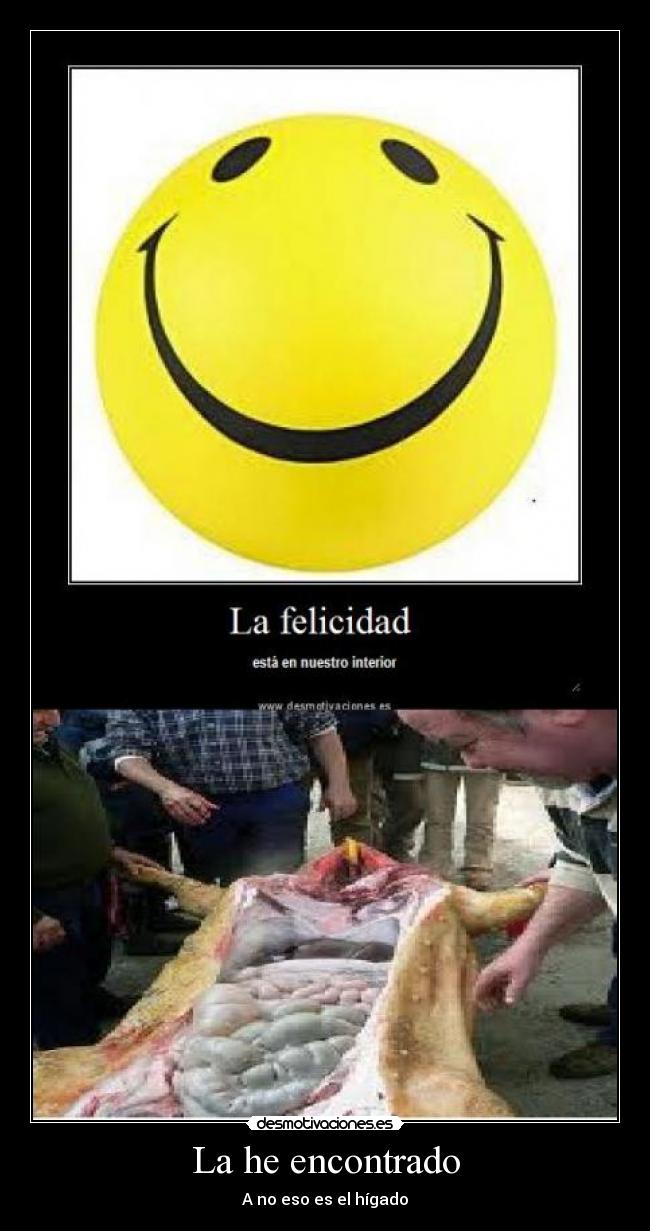 La he encontrado - A no eso es el hígado