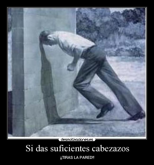 Si das suficientes cabezazos - 