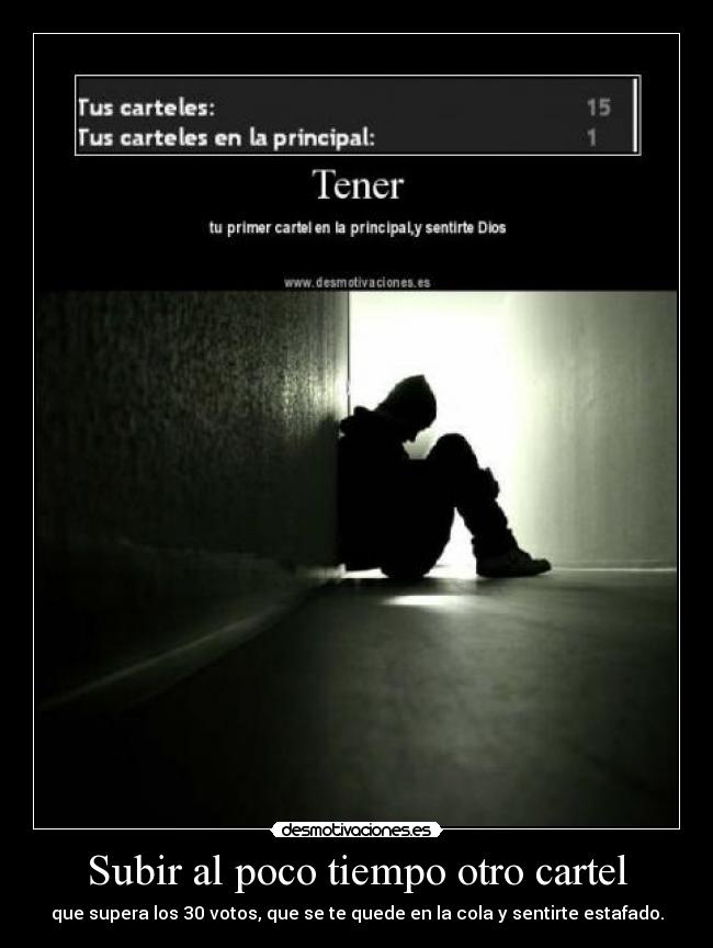Subir al poco tiempo otro cartel - que supera los 30 votos, que se te quede en la cola y sentirte estafado.