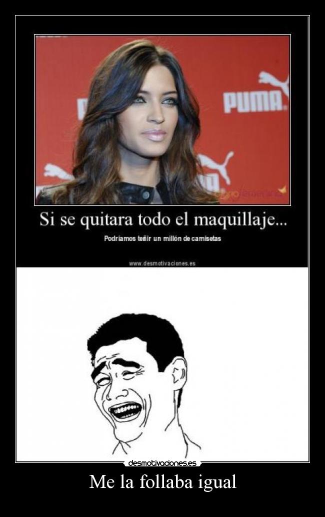 Me la follaba igual -